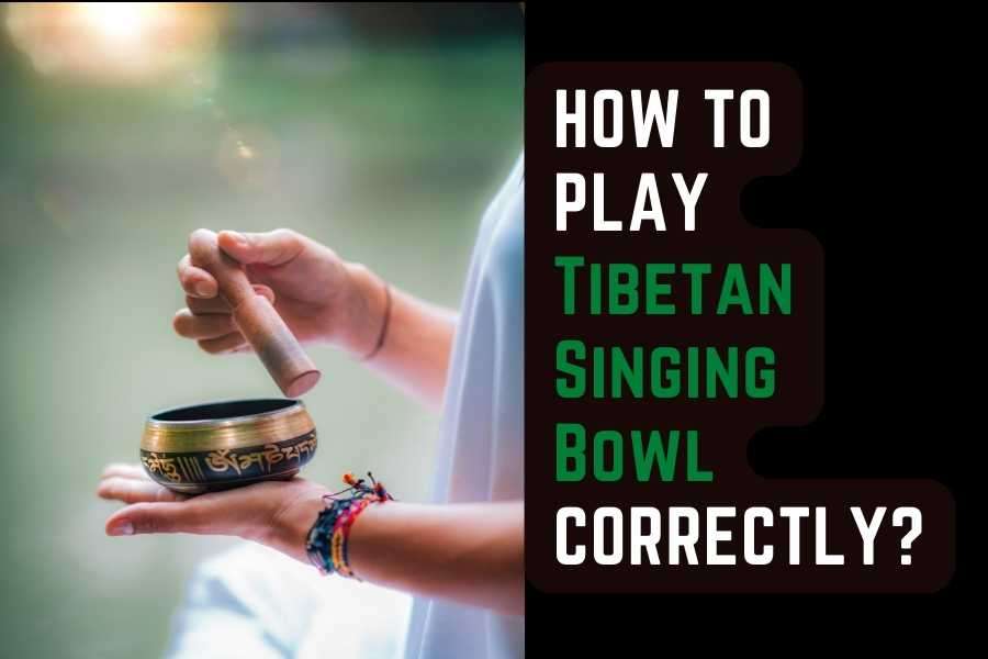 Tibetan Singing Bowl Benefits & How To Play Them Right?